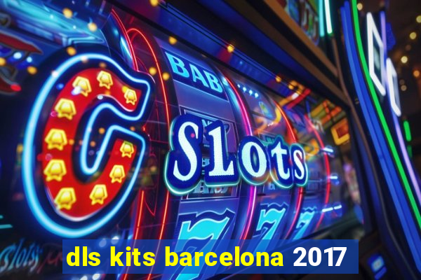 dls kits barcelona 2017